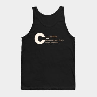 C is for coffee and core dumps Tank Top